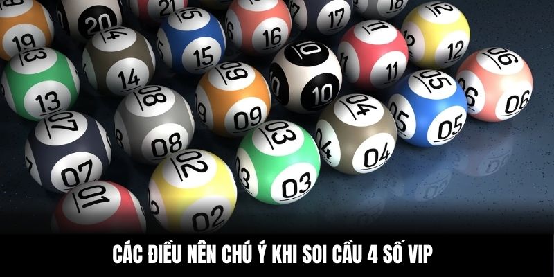 Các điều nên chú ý khi soi cầu 4 số VIP
