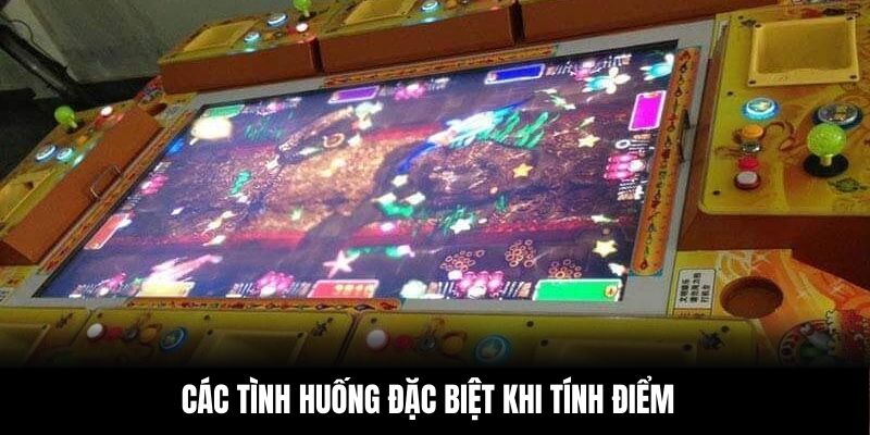 Các tình huống đặc biệt khi tính điểm