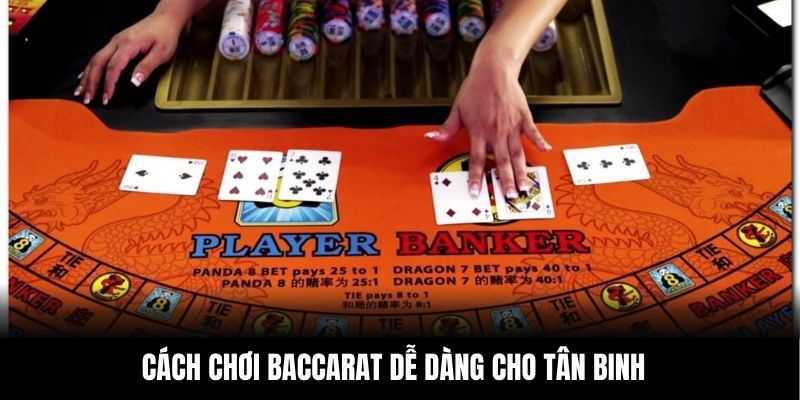 Cách chơi Baccarat dễ dàng cho tân binh