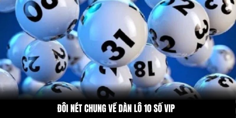 Đôi nét chung về dàn lô 10 số VIP