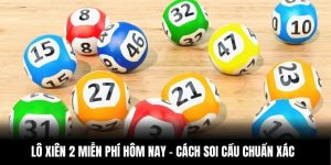 Lô Xiên 2 Miễn Phí Hôm Nay - Cách Soi Cầu Chuẩn Xác