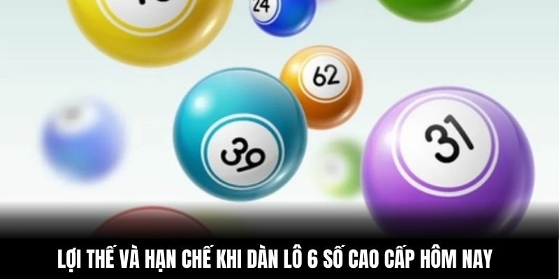 Lợi thế và hạn chế khi dàn lô 6 số cao cấp hôm nay