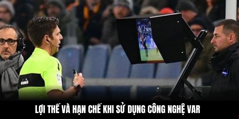 Lợi thế và hạn chế khi sử dụng công nghệ VAR