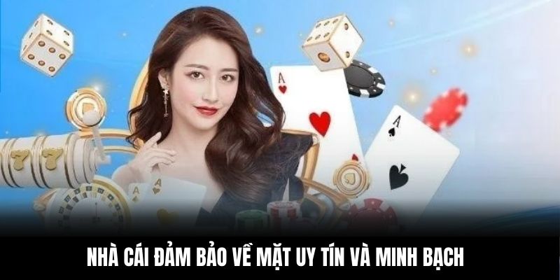 Nhà cái đảm bảo về mặt uy tín và minh bạch