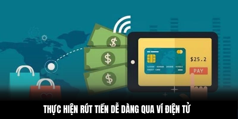 Thực hiện rút tiền dễ dàng qua ví điện tử