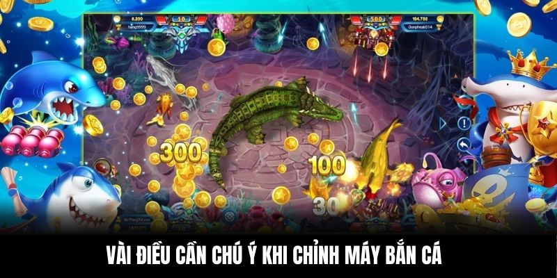 Vài điều cần chú ý khi chỉnh máy bắn cá