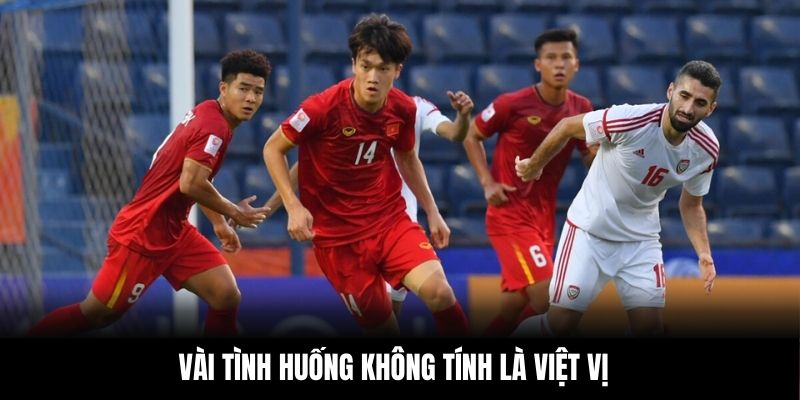 Vài tình huống không tính là việt vị